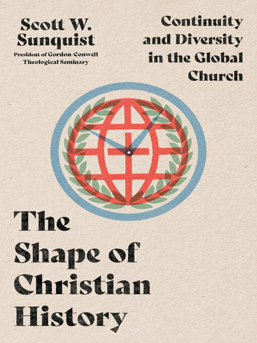 Title details for The Shape of Christian History by Scott W. Sunquist - Available